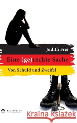 Eine (ge)rechte Sache: Von Schuld und Zweifel Frei, Judith 9783347081505