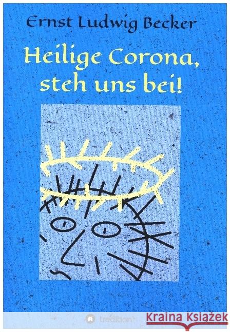 Heilige Corona, steh uns bei! Becker, Ernst Ludwig 9783347082748