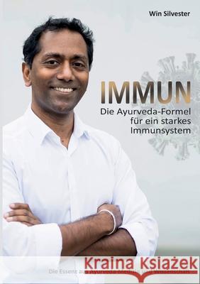 Immun: Die Ayurveda-Formel für ein starkes Immunsystem Silvester, Win 9783347082977