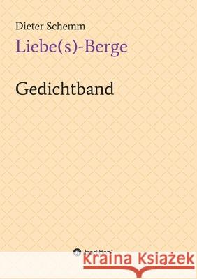 Liebe(s)-Berge: Gedichtband Dieter Schemm 9783347090378 Tredition Gmbh