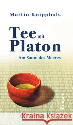 Tee mit Platon: Am Saum des Meeres Knipphals, Martin 9783347093263 Tredition Gmbh