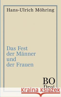 Das Fest der Männer und der Frauen: Bo. Drittes Buch Möhring, Hans-Ulrich 9783347094390