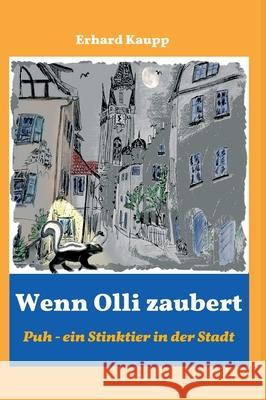 Wenn Olli zaubert: Puh - ein Stinktier in der Stadt Kaupp, Erhard 9783347094925