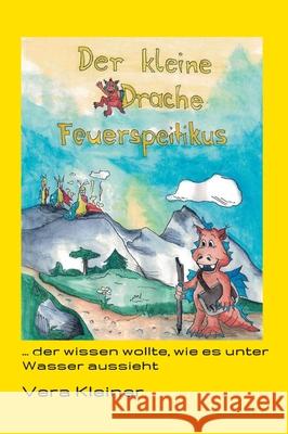 Der kleine Drache Feuerspeitikus (Neuauflage): ... der wissen wollte, wie es unter Wasser aussieht Vera Kleiner 9783347095045