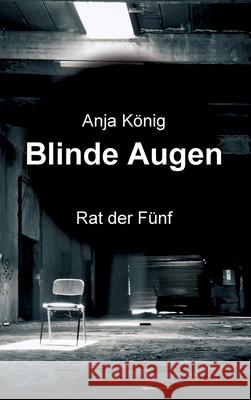 Blinde Augen: Rat der Fünf König, Anja 9783347096738