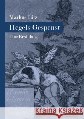 Hegels Gespenst: Eine Erzählung Litz, Markus 9783347096752