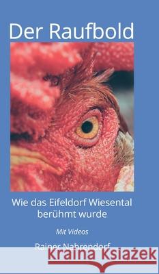 Der Raufbold: Wie das Eifeldorf Wiesental berühmt wurde Nahrendorf, Rainer 9783347097926