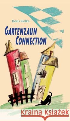 Gartenzaun Connection Doris Zielke 9783347099272