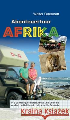 Abenteuertour Afrika Walter Odermatt 9783347102743