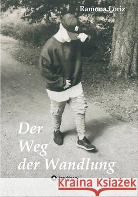 Der Weg der Wandlung: Vom geborenen Mädchen zum gelebten Jungen Loriz, Ramona 9783347103658