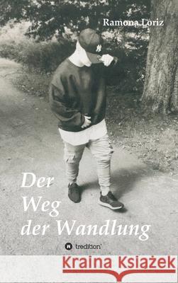 Der Weg der Wandlung: Vom geborenen Mädchen zum gelebten Jungen Loriz, Ramona 9783347103665