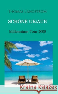 Schöne Uriaub: Millennium-Tour 2000 Längström, Thomas 9783347103719