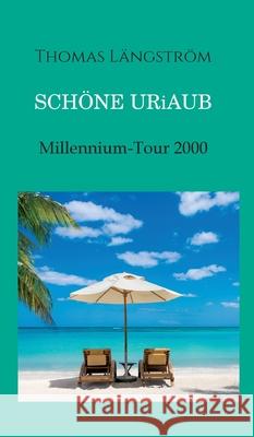 Schöne Uriaub: Millennium-Tour 2000 Längström, Thomas 9783347103726