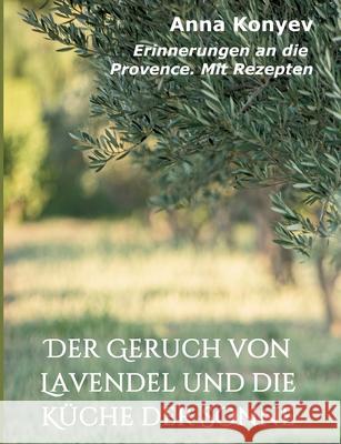 Der Geruch von Lavendel und die K Anna Konyev Kristina Balakina 9783347105096 Tredition Gmbh