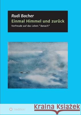 Einmal Himmel und zurück: Vorfreude auf das Leben 