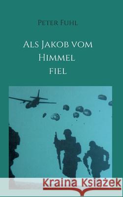Als Jakob vom Himmel fiel Peter Fuhl 9783347114456 Tredition Gmbh