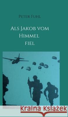 Als Jakob vom Himmel fiel Peter Fuhl 9783347114463 Tredition Gmbh