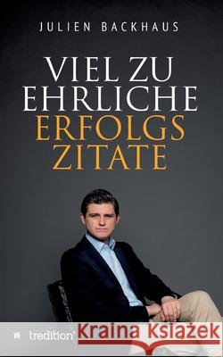 Viel zu ehrliche Erfolgszitate Julien Backhaus 9783347114609
