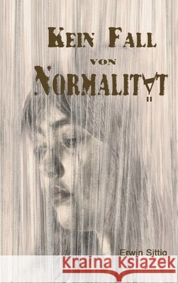 Kein Fall von Normalität Sittig, Erwin 9783347118553