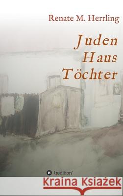 JudenHausTöchter Herrling, Renate M. 9783347119413