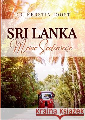 Sri Lanka - Meine Seelenreise Kerstin Joost 9783347120273