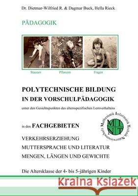 POLYTECHNISCHE BILDUNG IN DER VORSCHULPÄDAGOGIK - Unter den Gesichtspunkten des altersspezifischen Lernverhaltens: in den FACHGEBIETEN VERKEHRSERZIEHU Rieck, Dagmar Buck Hella 9783347121683