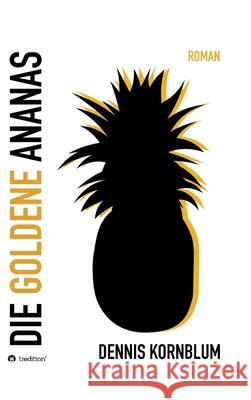 Die goldene Ananas Dennis Kornblum 9783347122116