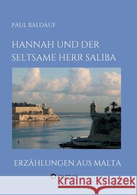 Hannah und der seltsame Herr Saliba: Erzählungen aus Malta Baldauf, Paul 9783347122376 Tredition Gmbh
