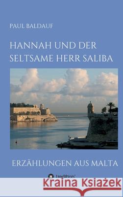 Hannah und der seltsame Herr Saliba: Erzählungen aus Malta Baldauf, Paul 9783347122383 Tredition Gmbh