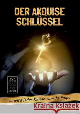 Der Akquise Schlüssel: so wird jeder Kunde zum Ja-Sager Pataky, Manuel Ralf Peter 9783347125049