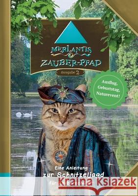 Merlantis-Zauberpfad: Eine Anleitung zur Schnitzeljagd für Zauberschüler Filmer, Jana-Cécile 9783347127012 Tredition Gmbh