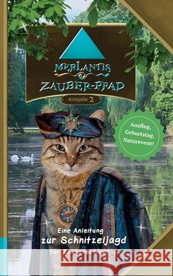 Merlantis-Zauberpfad: Eine Anleitung zur Schnitzeljagd für Zauberschüler Filmer, Jana-Cécile 9783347127029 Tredition Gmbh