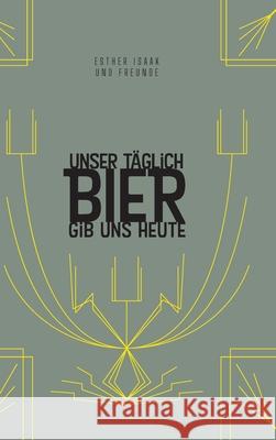 Unser täglich Bier gib uns heute: Das Bierwort für den Tag Isaak, Esther 9783347131262