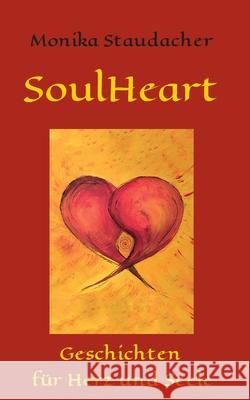 SoulHeart Stories: Geschichten für Herz und Seele Staudacher, Monika 9783347133921