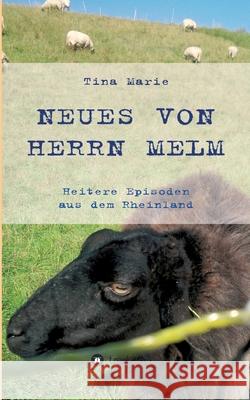 Neues von Herrn Melm: Heitere Episoden aus dem Rheinland Tina Marie 9783347135413