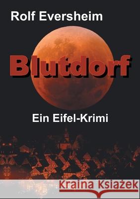 Blutdorf: Ein Eifel-Krimi Rolf Eversheim 9783347135505