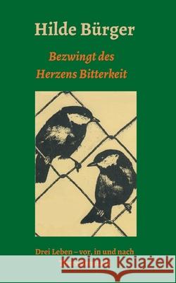 Bezwingt des Herzens Bitterkeit: Drei Leben - vor, in und nach Theresienstadt Werner Imhof Hilde B 9783347137813