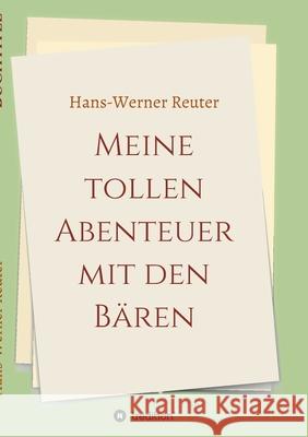 Meine tollen Abenteuer mit den BÄREN Reuter, Hans-Werner 9783347140769 Tredition Gmbh