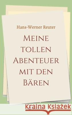 Meine tollen Abenteuer mit den BÄREN Reuter, Hans-Werner 9783347140776