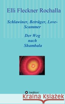 Schlawiner, Betrüger, Love-Scammer: Der Weg nach Shambala Fleckner Rochalla, Elli 9783347142497