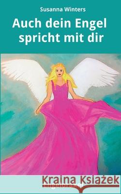 Auch dein Engel spricht mit dir: Engelorakel Susanna Winters 9783347142558