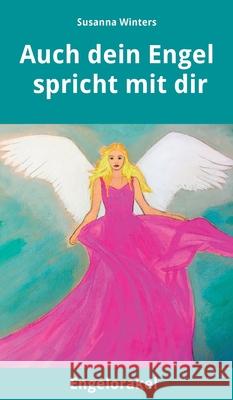 Auch dein Engel spricht mit dir: Engelorakel Susanna Winters 9783347142565