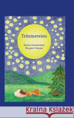 Träumereien: kleine Geschichten für gute Träume Winkler, Anke 9783347147058