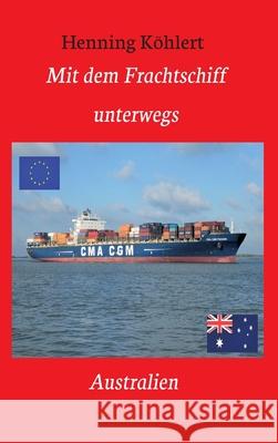 Mit dem Frachtschiff unterwegs: Australien: Ein Reisebericht K 9783347147478 Tredition Gmbh