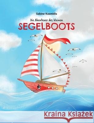 Die Abenteuer des kleinen Segelboots Sabine Kosmidis 9783347149250 Tredition Gmbh