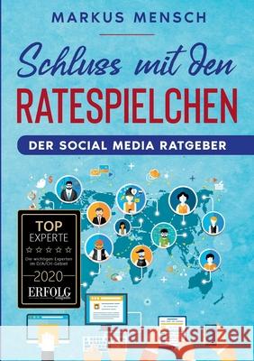 Schluss mit den Ratespielchen: Der Social Media Ratgeber Markus Mensch 9783347152861 Tredition Gmbh