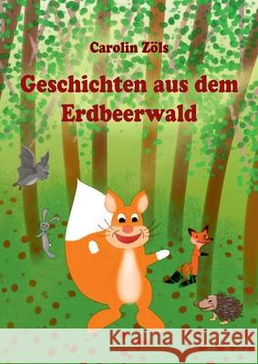 Geschichten aus dem Erdbeerwald: Kleine Abenteuer mit Benni Eichhorn und seinen Freunden Z 9783347154957 Tredition Gmbh