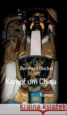 Kampf um China Bernhard Glocker 9783347157361