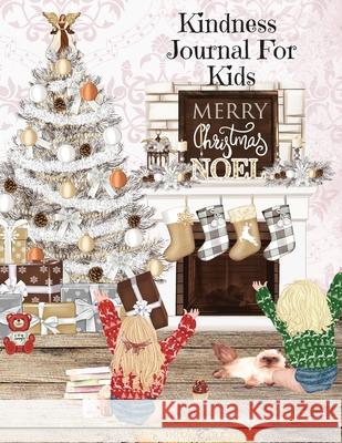 Kindness Journal For Kids: Cute Daily Gratitude, Thankfulness & Happiness Journal for Boys & Girls For The Holidays - Journaling Activity Book fo Stacey Kind 9783347159464