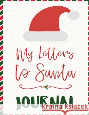 My Letters To Santa Journal: Ho Ho Ho Composition Notebook To Write In Seasonal Letters With Wishes To Santa Claus & Mrs. Santa Clause - A Christma Fanny Kind 9783347159617 Infinit Girl